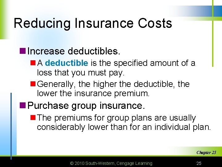 Reducing Insurance Costs n Increase deductibles. n A deductible is the specified amount of