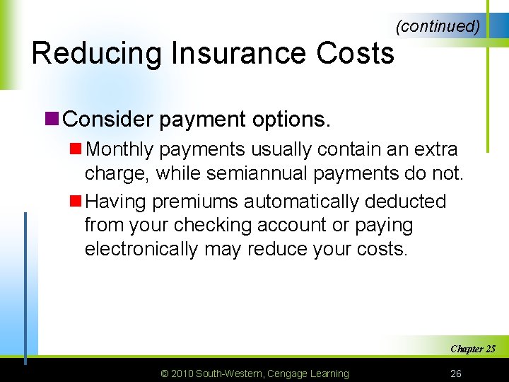 (continued) Reducing Insurance Costs n Consider payment options. n Monthly payments usually contain an