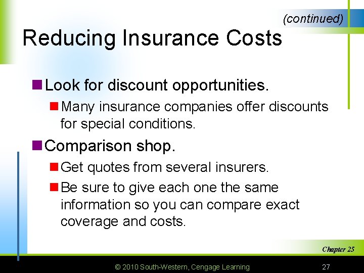 (continued) Reducing Insurance Costs n Look for discount opportunities. n Many insurance companies offer