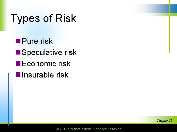 Types of Risk n Pure risk n Speculative risk n Economic risk n Insurable