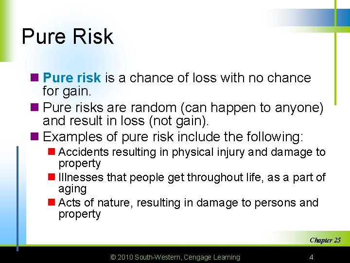 Pure Risk n Pure risk is a chance of loss with no chance for