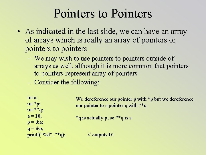 Pointers to Pointers • As indicated in the last slide, we can have an