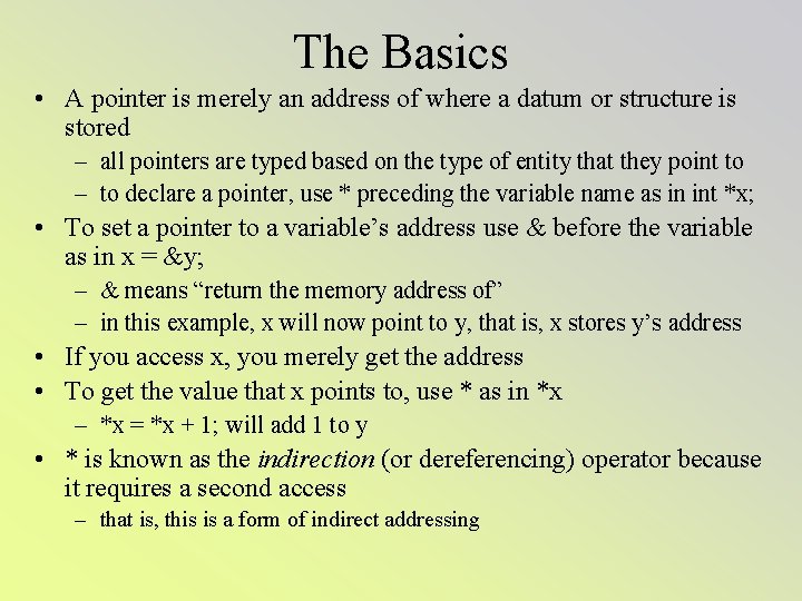 The Basics • A pointer is merely an address of where a datum or