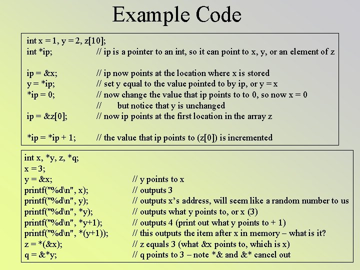 Example Code int x = 1, y = 2, z[10]; int *ip; // ip