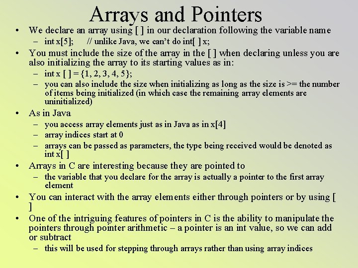 Arrays and Pointers • We declare an array using [ ] in our declaration