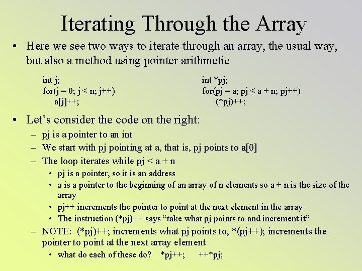Iterating Through the Array • Here we see two ways to iterate through an
