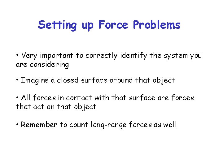 Setting up Force Problems • Very important to correctly identify the system you are