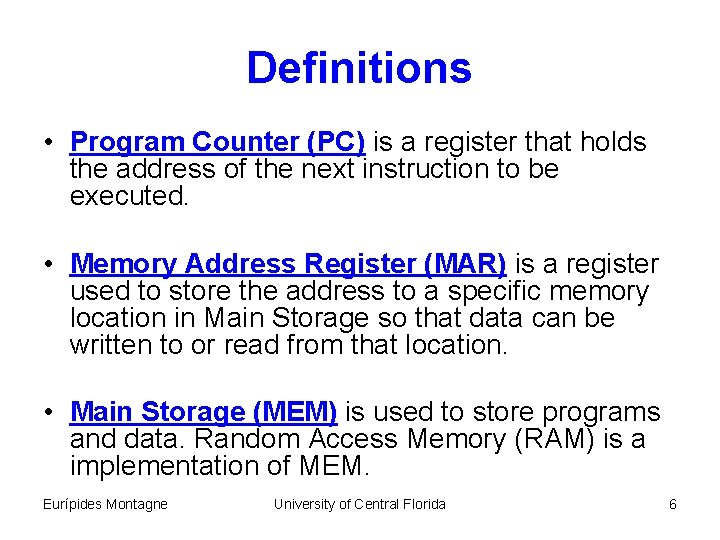 Definitions • Program Counter (PC) is a register that holds the address of the