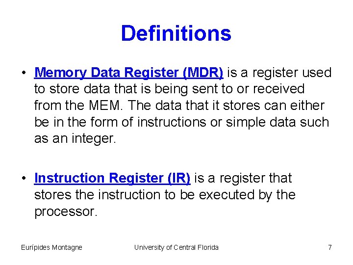 Definitions • Memory Data Register (MDR) is a register used to store data that