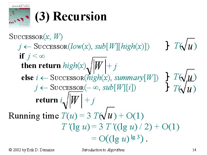 (3) Recursion SUCCESSOR(x, W) j SUCCESSOR(low(x), sub[W][high(x)]) if j < then return high(x) +j