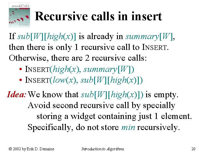 Recursive calls in insert If sub[W][high(x)] is already in summary[W], then there is only