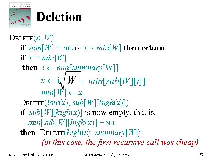Deletion DELETE(x, W) if min[W] = NIL or x < min[W] then return if