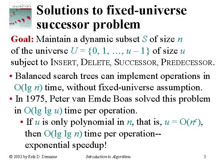 Solutions to fixed-universe successor problem Goal: Maintain a dynamic subset S of size n