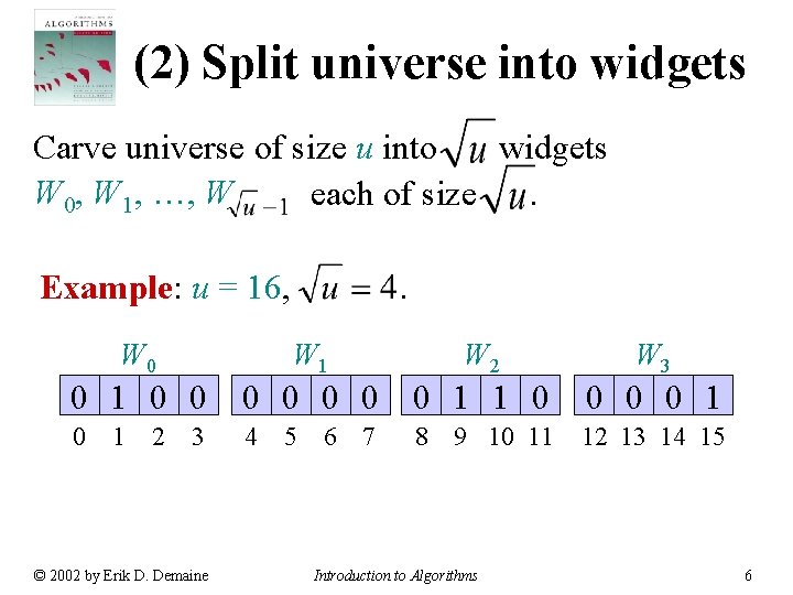 (2) Split universe into widgets Carve universe of size u into widgets W 0,