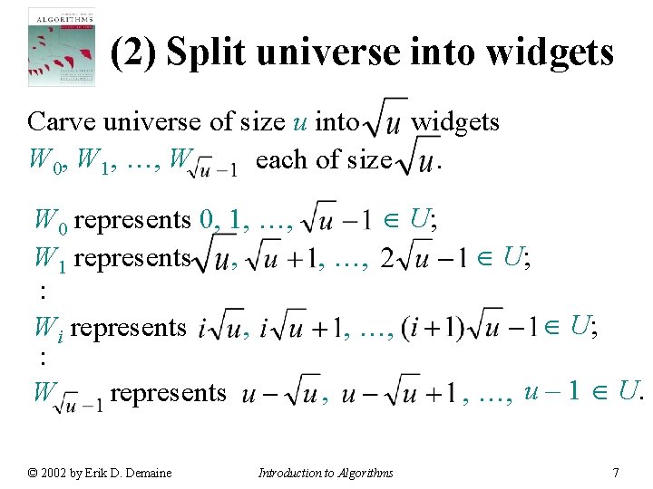 (2) Split universe into widgets Carve universe of size u into widgets W 0,