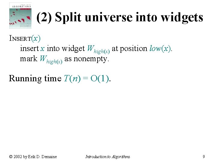 (2) Split universe into widgets INSERT(x) insert x into widget Whigh(x) at position low(x).