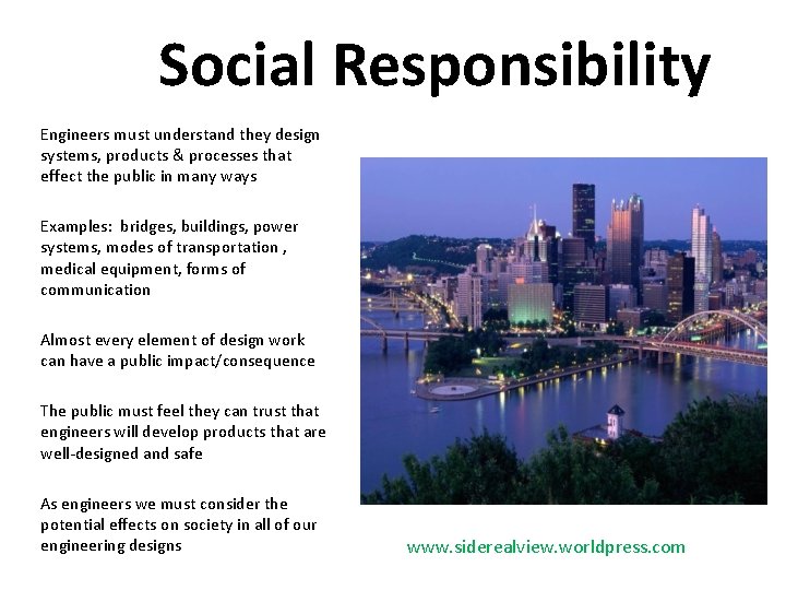 Social Responsibility Engineers must understand they design systems, products & processes that effect the