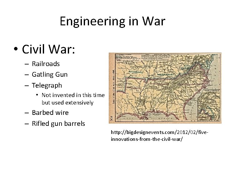 Engineering in War • Civil War: – Railroads – Gatling Gun – Telegraph •