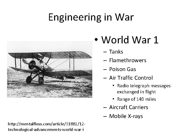 Engineering in War • World War 1 – – Tanks Flamethrowers Poison Gas Air