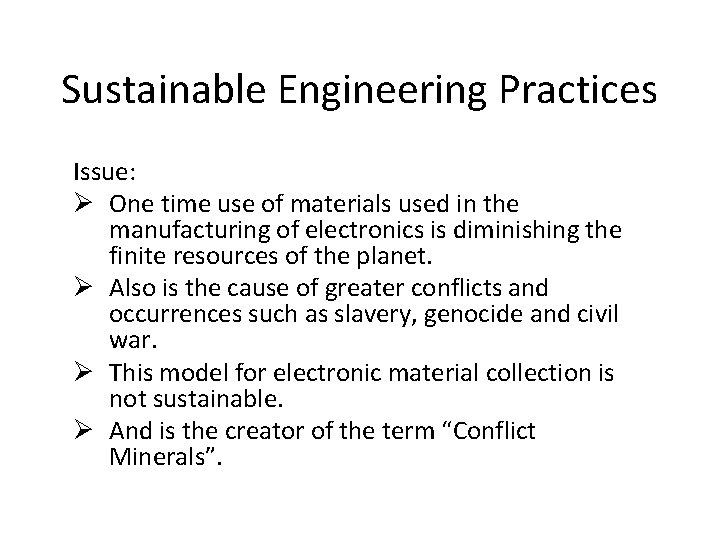 Sustainable Engineering Practices Issue: Ø One time use of materials used in the manufacturing