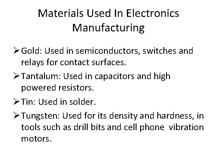 Materials Used In Electronics Manufacturing Ø Gold: Used in semiconductors, switches and relays for