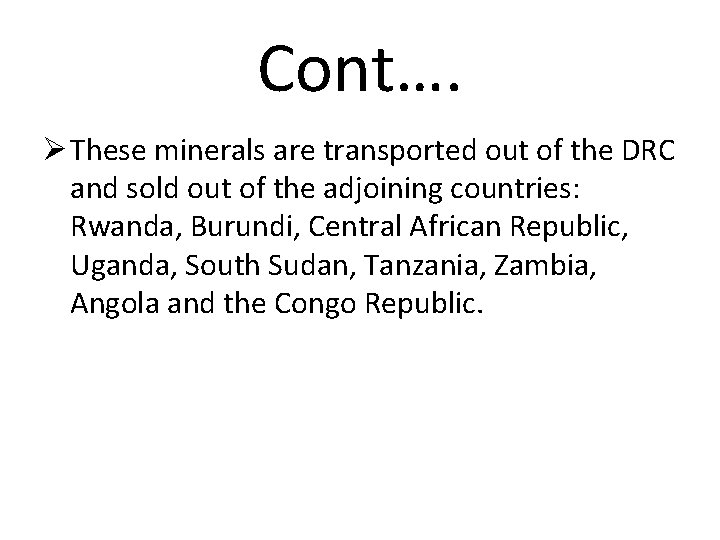 Cont…. Ø These minerals are transported out of the DRC and sold out of