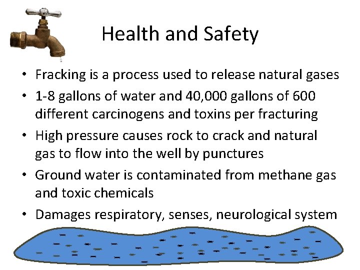 Health and Safety • Fracking is a process used to release natural gases •
