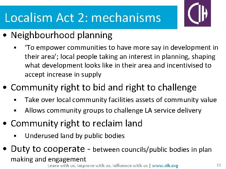 Localism Act 2: mechanisms • Neighbourhood planning § ‘To empower communities to have more