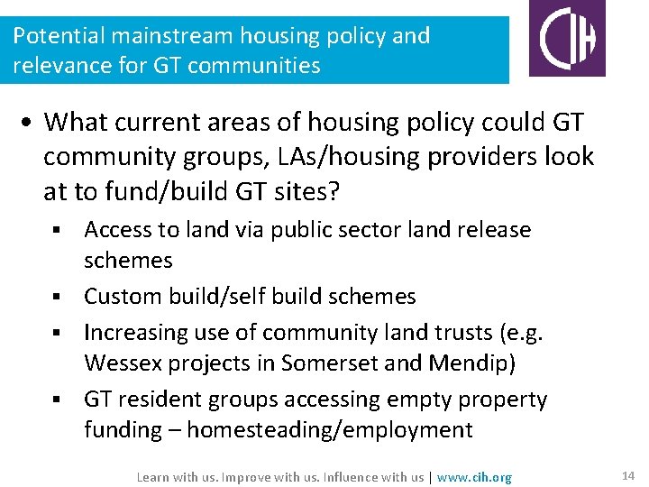 Potential mainstream housing policy and relevance for GT communities • What current areas of
