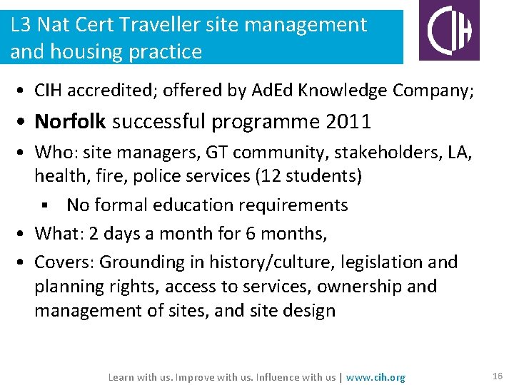 L 3 Nat Cert Traveller site management and housing practice • CIH accredited; offered