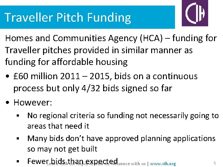 Traveller Pitch Funding Homes and Communities Agency (HCA) – funding for Traveller pitches provided