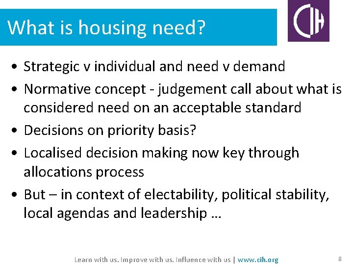 What is housing need? • Strategic v individual and need v demand • Normative