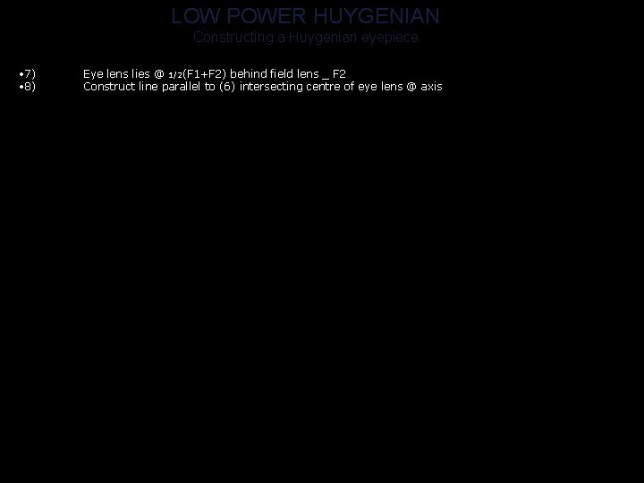 LOW POWER HUYGENIAN Constructing a Huygenian eyepiece • 7) • 8) Eye lens lies