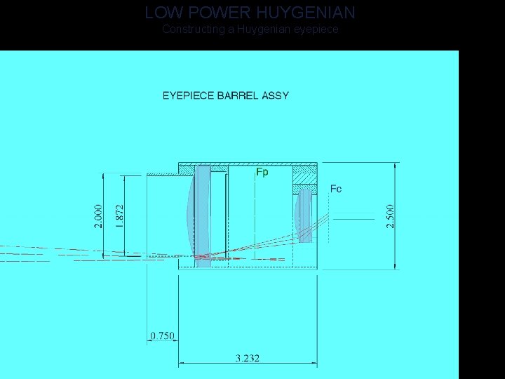 LOW POWER HUYGENIAN Constructing a Huygenian eyepiece Machining the eyepiece barrel §You could machine