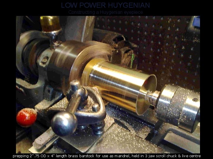 LOW POWER HUYGENIAN Constructing a Huygenian eyepiece prepping 2". 75 OD x 4" length