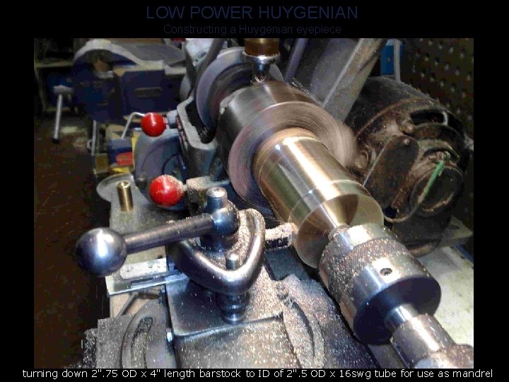 LOW POWER HUYGENIAN Constructing a Huygenian eyepiece turning down 2". 75 OD x 4"