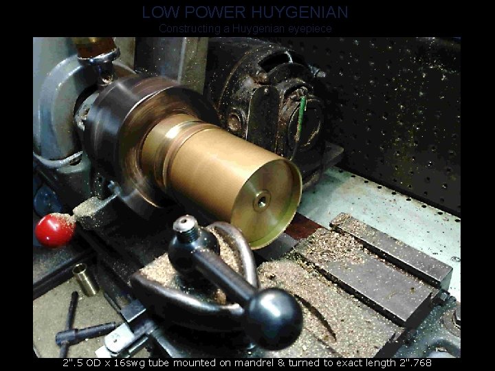 LOW POWER HUYGENIAN Constructing a Huygenian eyepiece 2". 5 OD x 16 swg tube