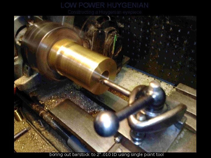 LOW POWER HUYGENIAN Constructing a Huygenian eyepiece boring out barstock to 2". 010 ID