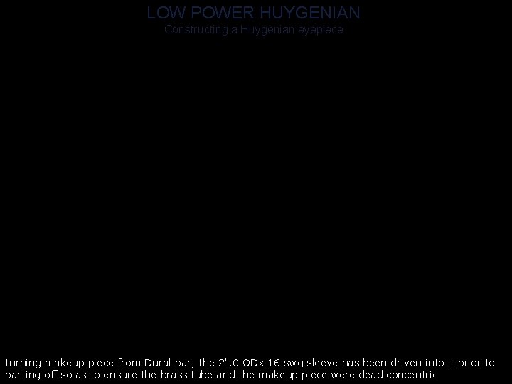 LOW POWER HUYGENIAN Constructing a Huygenian eyepiece turning makeup piece from Dural bar, the