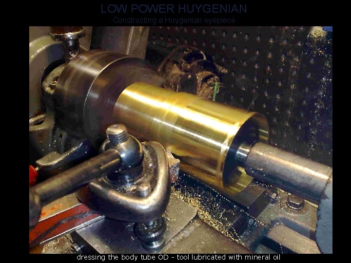 LOW POWER HUYGENIAN Constructing a Huygenian eyepiece dressing the body tube OD - tool