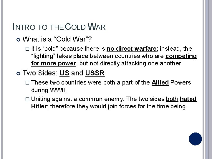 INTRO TO THE COLD WAR What is a “Cold War”? � It is “cold”