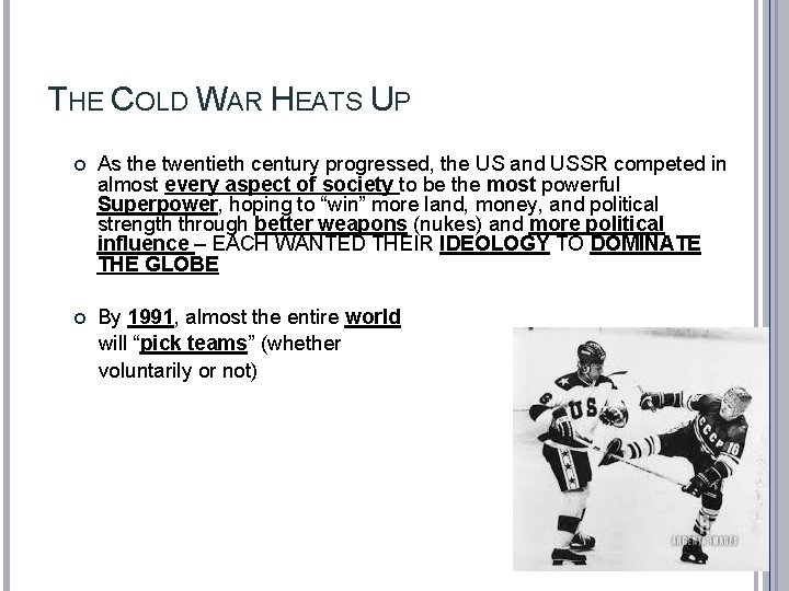 THE COLD WAR HEATS UP As the twentieth century progressed, the US and USSR