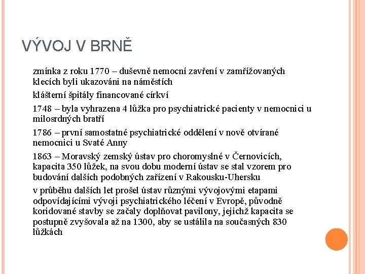 VÝVOJ V BRNĚ zmínka z roku 1770 – duševně nemocní zavření v zamřížovaných klecích