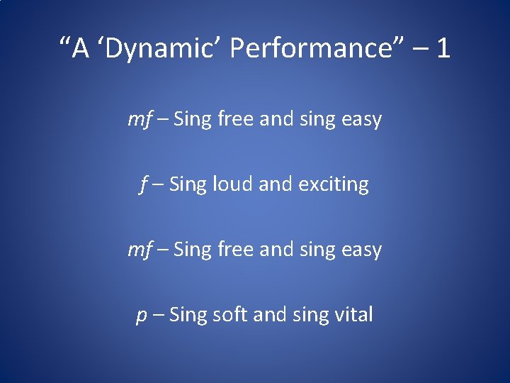 “A ‘Dynamic’ Performance” – 1 mf – Sing free and sing easy f –