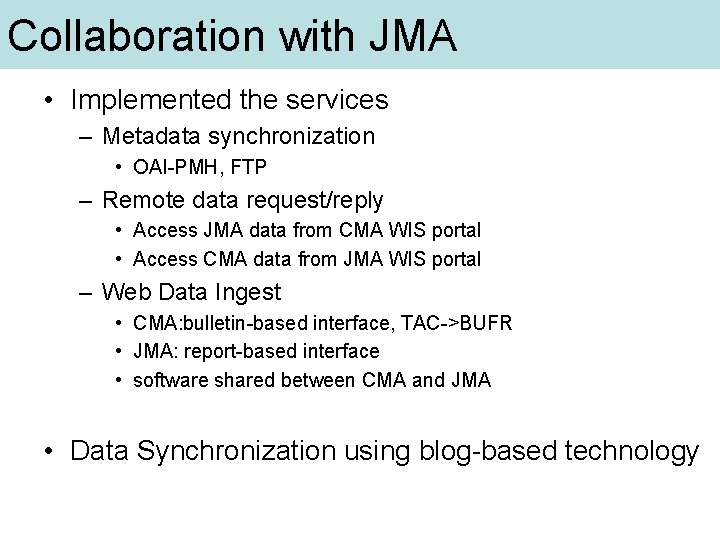 Collaboration with JMA • Implemented the services – Metadata synchronization • OAI-PMH, FTP –