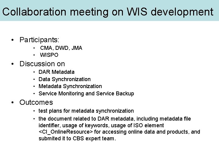 Collaboration meeting on WIS development • Participants: • CMA, DWD, JMA • WISPO •