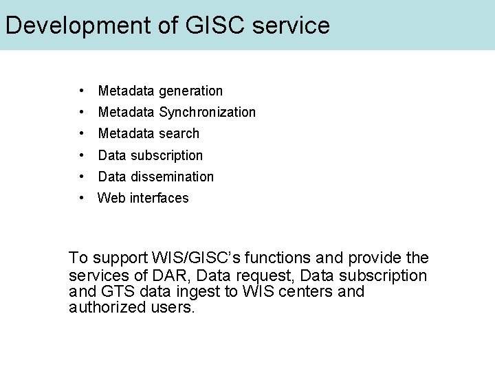 Development of GISC service • Metadata generation • Metadata Synchronization • Metadata search •