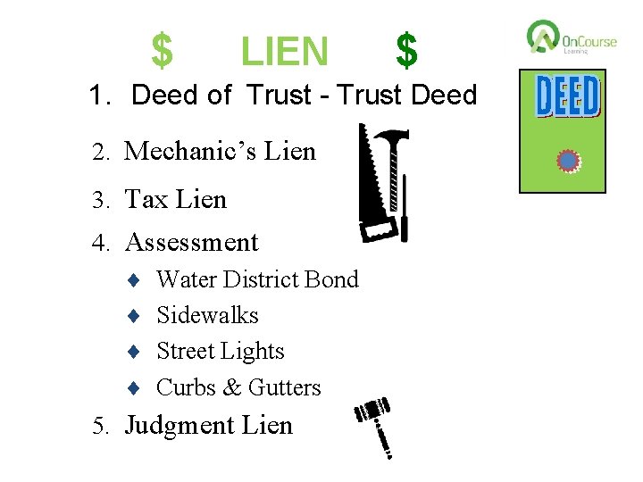 $ LIEN $ 1. Deed of Trust - Trust Deed 2. Mechanic’s Lien 3.