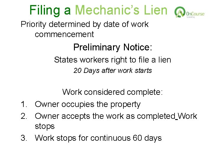 Filing a Mechanic’s Lien Priority determined by date of work commencement Preliminary Notice: States