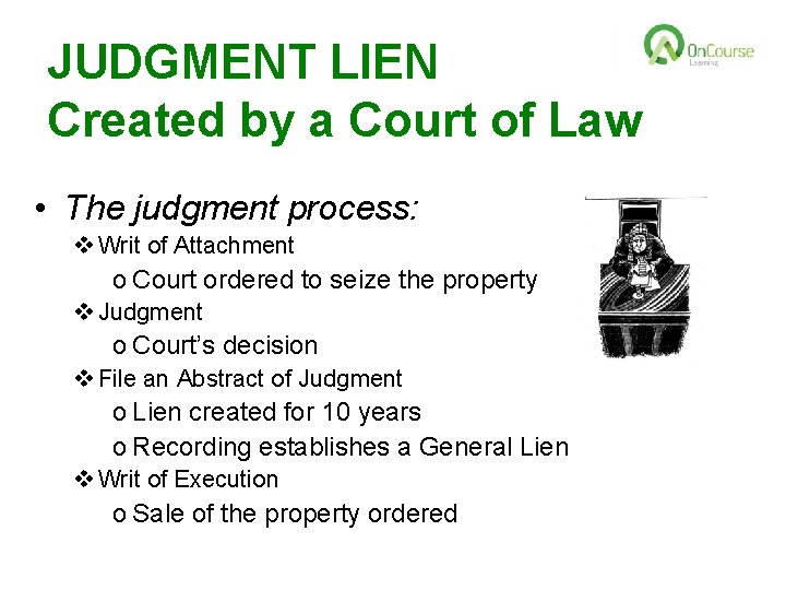 JUDGMENT LIEN Created by a Court of Law • The judgment process: v Writ